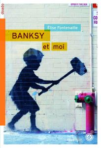 Banksy et moi - Elise Fontenaille